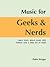 Music for Geeks and Nerds