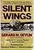 Silent Wings: The Saga of the U.S. Army and Marine Combat Glider Pilots During World War II