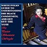 White Folks Guide to Understanding the Black Community, and G... by Shannon Wright