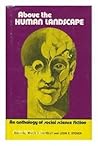 Above the Human Landscape: A Social Science Fiction Anthology