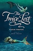 The Twice Lost (Lost Voices, #3)
