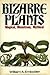 Bizarre Plants: Magical, Mo...