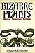 Bizarre Plants: Magical, Monstrous, Mythical