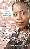 Me, My Mother, My Life by Ayomide Adeniola