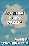 Someone Else's Dream by James R. Winterbottom