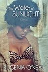 The Water of Sunlight by Eugenia O'Neal