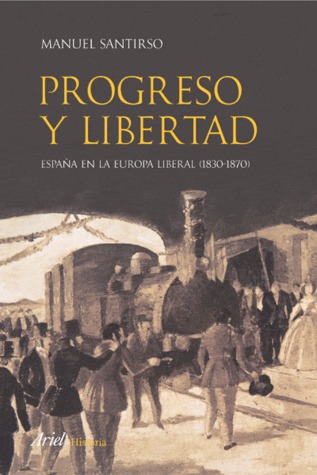 Progreso y Libertad. España en la Europa Liberal (1830-1870)