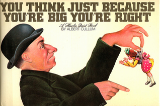 You Think Just Because You're Big, You're Right