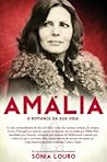 Amália - O Romance da sua vida by Sónia Louro Amália - O Romance da sua vida by Sónia Louro
