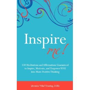 Inspire Me: 150 Meditations and Affirmations Guaranteed to Inspire, Motivate and Empower YOU into More Positive Thinking (Paperback)