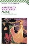 Alexis o il trattato della lotta vana by Marguerite Yourcenar