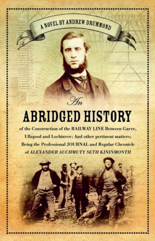 An Abridged History of the Construction of the Railway Line Between Garve, Ullapool and Lochinver; and other pertinent matters; Being the Professional Journal and Regular Chronicle of Alexander Auchmuty Seth Kininmonth