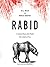 Rabid: A Cultural History of the World's Most Diabolical Virus