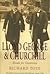 LLOYD GEORGE & CHURCHILL. Rivals for Greatness.