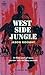 West Side Jungle
