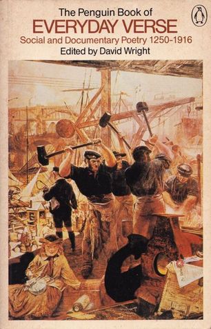 The Penguin Book Of Everyday Verse: Social And Documentary Poetry, 1250 1916