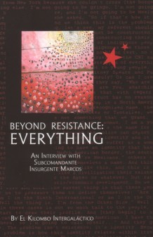 Beyond Resistance: Everything An Interview With Subcomandante Insurgente Marcos