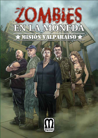 Zombies en La Moneda Tomo 4: Misión Valparaíso (Zombies en la Moneda #4)