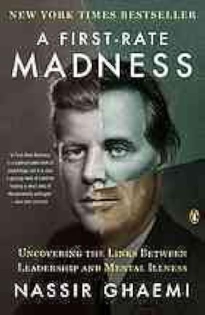 A First-Rate Madness: Uncovering the Links Between Leadership and Mental Illness