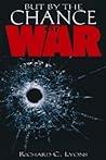 But by the Chance of War But by the Chance of War