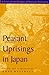 Peasant Uprisings in Japan:...