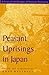 Peasant Uprisings in Japan by Anne Walthall