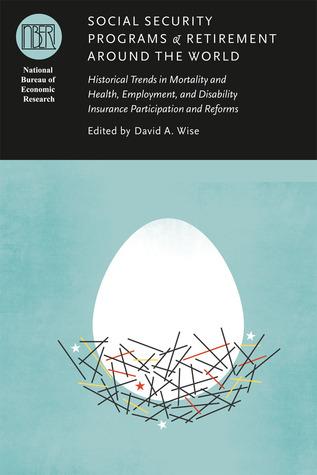 Social Security Programs and Retirement around the World: Historical Trends in Mortality and Health, Employment, and Disability Insurance ... of Economic Research Conference Report)