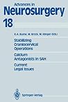 Stabilizing Craniocervical Operations Calcium Antagonists in SAH Current Legal Issues: Proceedings of the 40th Annual Meeting of the Deutsche ... May 7-10, 1989 (Advances in Neurosurgery, 18)