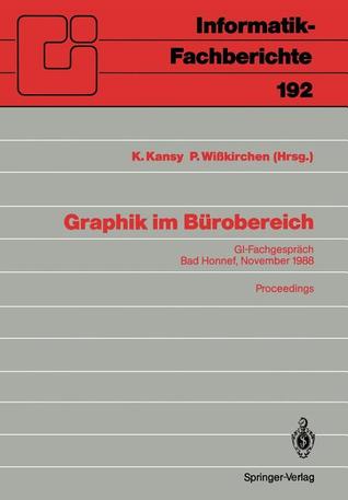 Graphik im Bürobereich: GI-Fachgespräch Bad Honnef, 29./30. November 1988 Proceedings (Informatik-Fachberichte, 192) (German Edition)