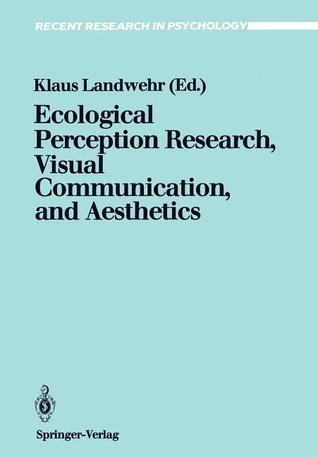 Ecological Perception Research, Visual Communication, and Aesthetics (Recent Research in Psychology)