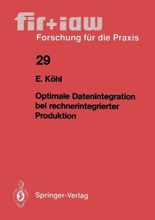 Optimale Datenintegration bei rechnerintegrierter Produktion (fir+iaw Forschung für die Praxis, 29) (German Edition)