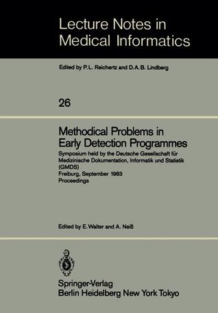 Methodical Problems in Early Detection Programmes: Symposium held by the Deutsche Gesellschaft für Medizinische Dokumentation, Informatik und ... (Lecture Notes in Medical Informatics, 26)