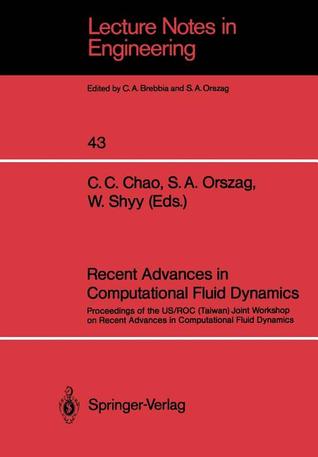 Recent Advances in Computational Fluid Dynamics: Proceedings of the US/ROC (Taiwan) Joint Workshop on Recent Advances in Computational Fluid Dynamics (Lecture Notes in Engineering, 43)