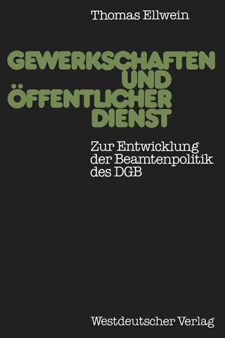 Gewerkschaften und öffentlicher Dienst: Zur Entwicklung der Beamtenpolitik des DGB (German Edition)