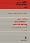 Innovative Informations-Infrastrukturen: Ergebnisse einer Kooperation der Universität des Saarlandes und der Siemens AG (Informatik-Fachberichte, 184) (German Edition)