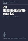 Zur Handlungsanalyse einer Tat (Beiträge zur Psychopathologie, 4) (German Edition)
