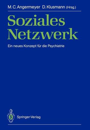 Soziales Netzwerk: Ein neues Konzept für die Psychiatrie (German Edition)