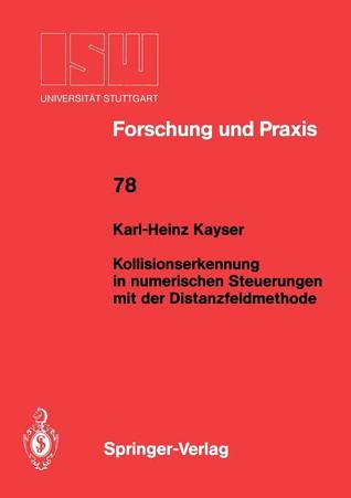 Kollisionserkennung in numerischen Steuerungen mit der Distanzfeldmethode (ISW Forschung und Praxis, 78) (German Edition)