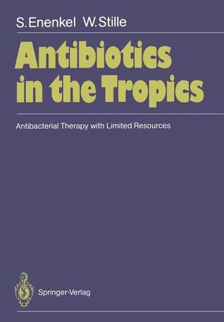 Antibiotics in the Tropics: Antibacterial Therapy with Limited Resources