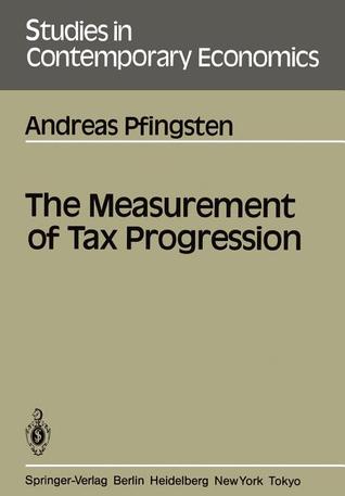 The Measurement of Tax Progression (Studies in Contemporary Economics, 20)