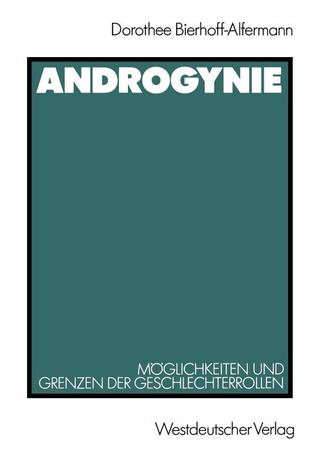 Androgynie: Möglichkeiten und Grenzen der Geschlechterrollen (German Edition)