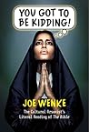 You Got To Be Kidding by Joe Wenke