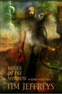 Bones in the Meadow and Other Weird Tales