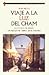 Viaje a la luz del Cham: Damasco, el Cham, un pedazo de tierra en el paraíso