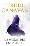 La misión del embajador by Trudi Canavan