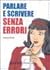 Parlare e scrivere senza errori