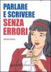 Parlare e scrivere senza errori Parlare e scrivere senza errori