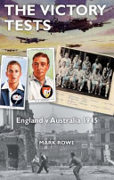 The Victory Tests: England v Australia 1945