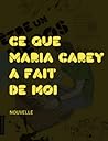 Ce que Mariah Carey a fait de moi by Simon Boulerice