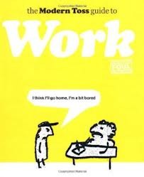 The Modern Toss Guide to Work